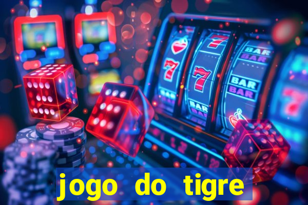 jogo do tigre ganha dinheiro mesmo